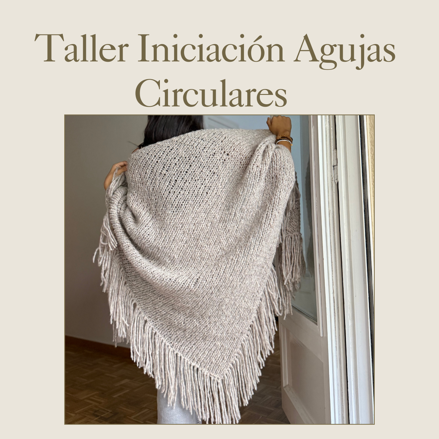 Taller - Iniciación Agujas Circulares - Viernes 6 Marzo de 17:00 a 20:00