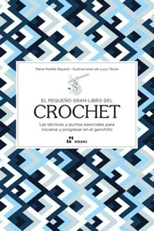 LIBRO El pequeño gran libro del Crochet  - MarieNoelle Bayard - Ed. HOAKI