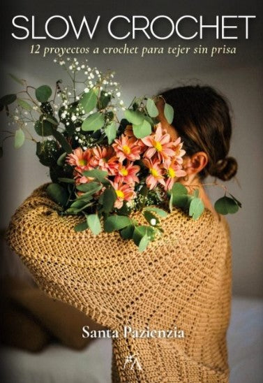 SLOW CROCHET. 12 projectes per teixir sense pressa - SANTA PAZIENZIA